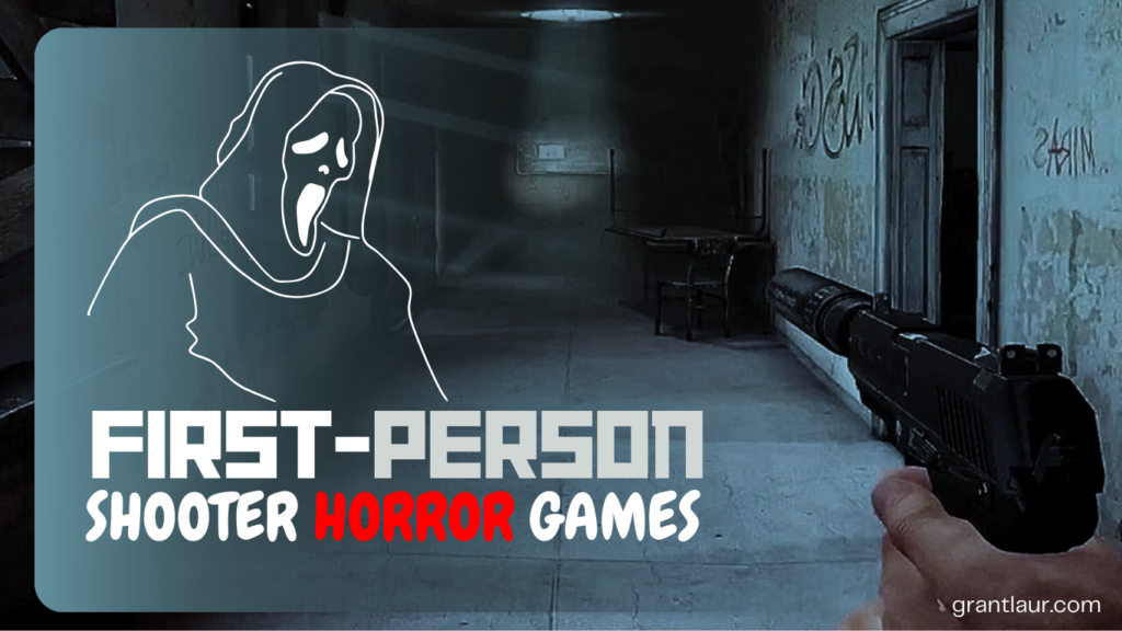 First-Person Shooter Horror Games - Grantlaur